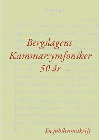 bokomslag Bergslagens Kammarsymfoniker 50 år : En jubileumsskrift