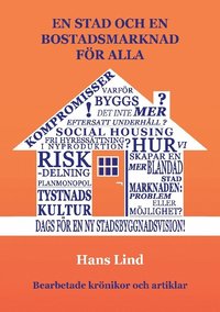 bokomslag En stad och en bostadsmarknad för alla : Bearbetade krönikor och artiklar