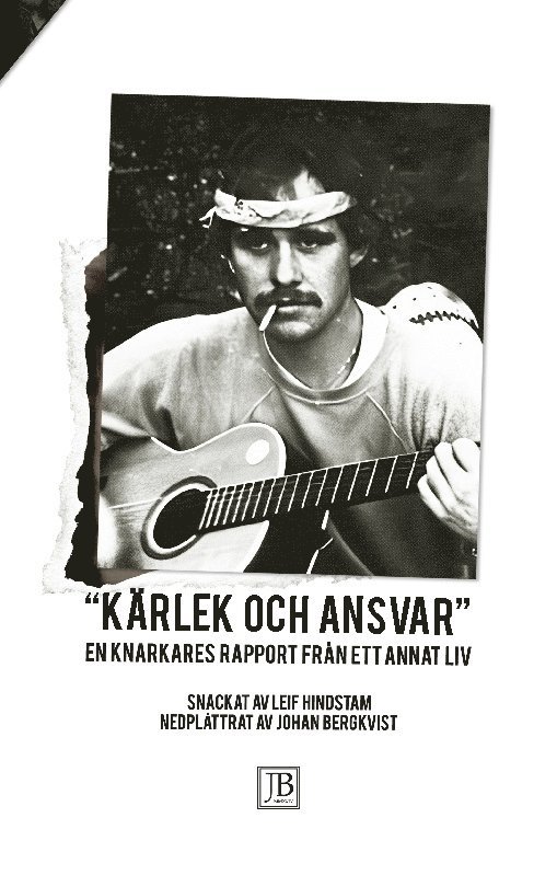 Leif Hindstam, Johan Bergkvist - "Kärlek och ansvar" : en knarkares rapport från ett annat liv, Häftad