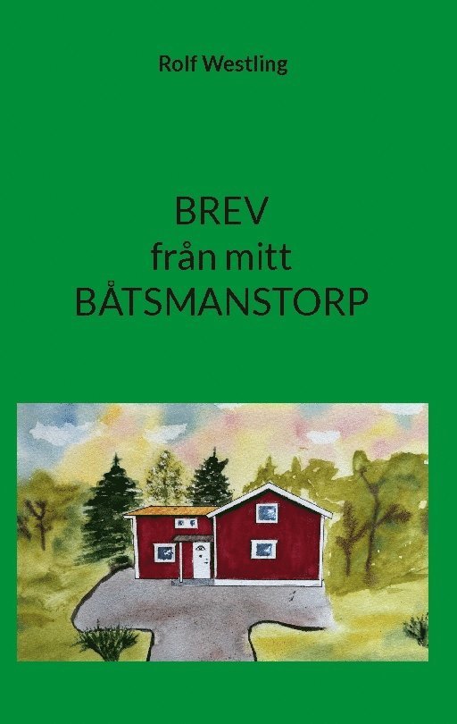 Rolf Westling - Brev från mitt båtmanstorp, Inbunden