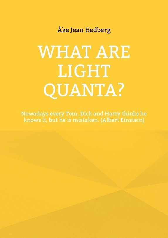 Åke Jean Hedberg - What are light quanta? : nowadays every Tom, Dick and Harry thinks he knows, Häftad