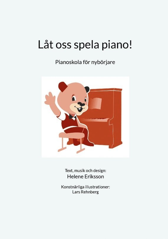Helene Eriksson - Låt oss spela piano! : Pianoskola för nybörjare, Häftad