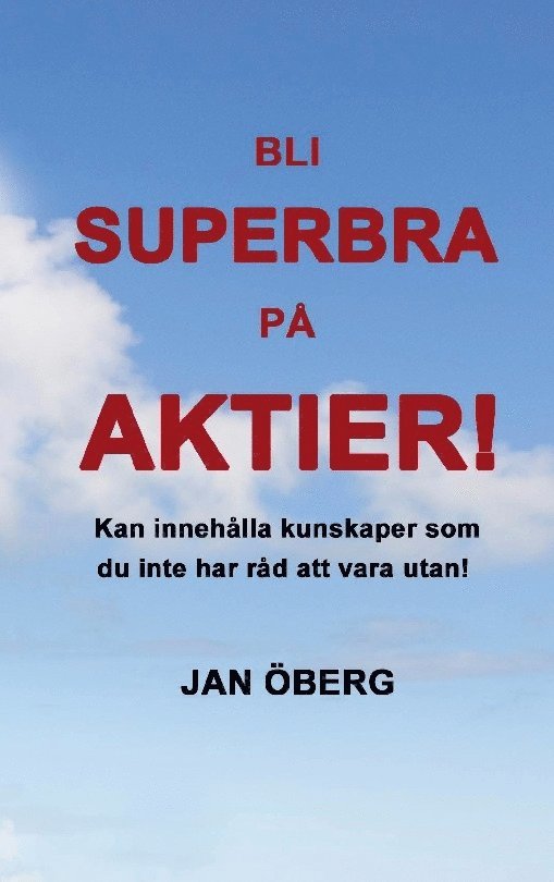 Bli Superbra På Aktier : Innehåller kunskaper du inte har råd att vara utan 1