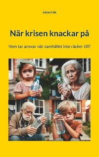 bokomslag När krisen knackar på : Vem tar ansvar när samhället inte räcker till?