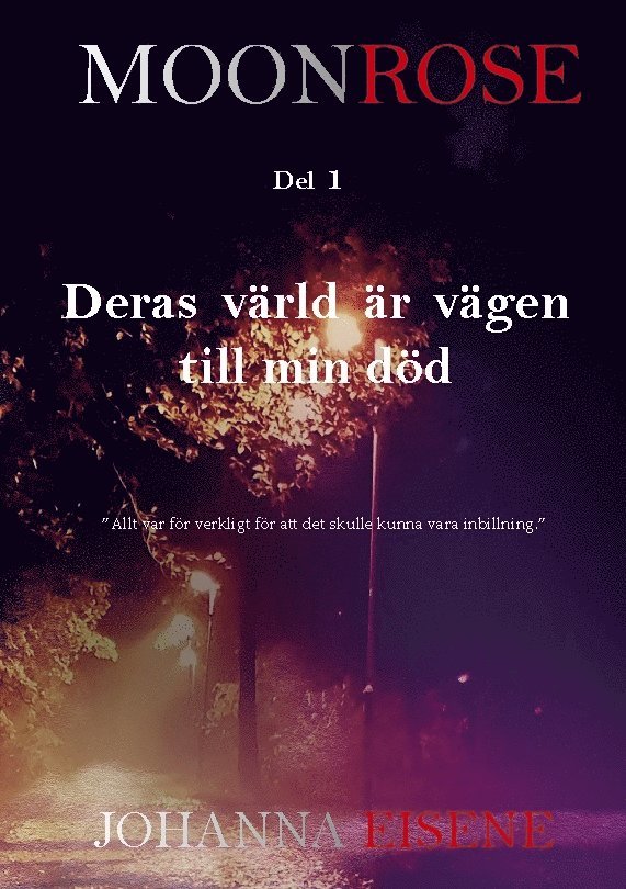Moonrose : deras värld är vägen till min död 1