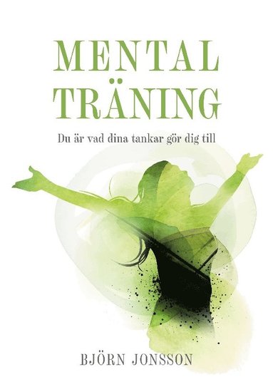 bokomslag Mental Träning: Du är vad dina tankar gör dig till