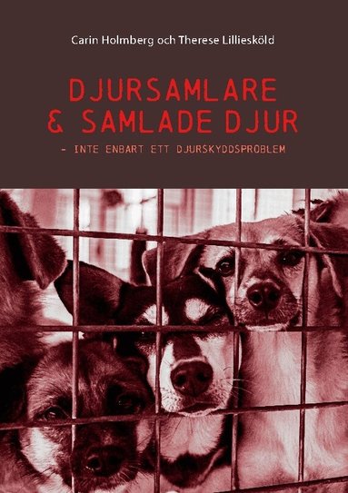 Therese Lilliesköld, Carin Holmberg - Djursamlare och samlade djur : inte enbart ett djurskyddsproblem, Häftad