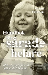 bokomslag Handbok för sårade helare: Älska dig själv först så hjälper du från ljuset