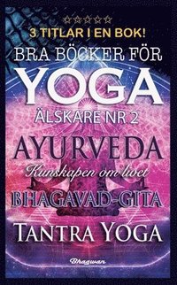 bokomslag Bra böcker för yogaälskare nr 2 : ayurveda, bhagavad-gita och tantra yoga