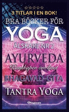 Bra böcker för yogaälskare nr 2 : ayurveda, bhagavad-gita och tantra yoga 1
