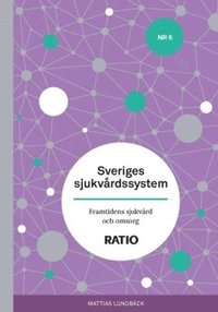 bokomslag Sveriges sjukvårdssystem : framtidens vård och omsorg