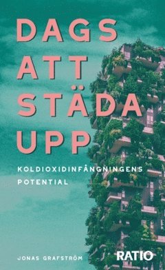 bokomslag Dags att städa upp : koldioxidinfångningens potential