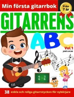 Gitarrens ABC Vol.1, 38 enkla och roliga gitarrstycken för nybörjare