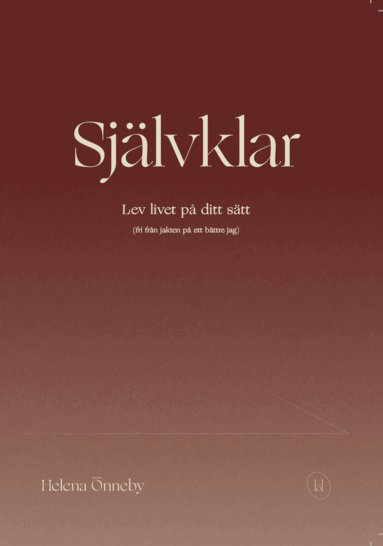 Helena Önneby - Självklar : lev livet på ditt sätt (fri från jakten på ett bättre jag), Häftad