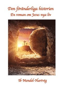 Den föränderliga historien : en roman om Jesus nya liv 1