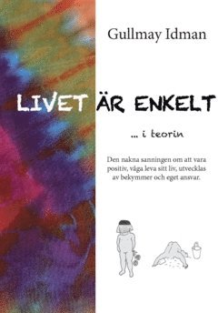 Gullmay Idman - Livet är enkelt - i teorin (Gullmays skrifter 1-4), Häftad