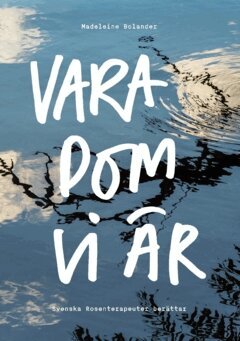 Madeleine Bolander - Vara dom vi är : svenska rosenterapeuter berättar, Häftad