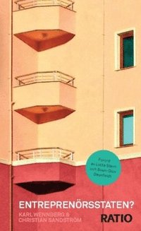 bokomslag Entreprenörsstaten? : en sammanfattning av: Questioning the entrepreneurial state: status-quo, pitfalls, and the need for credible innovation policy