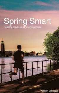 bokomslag Spring Smart : testning och träning för seriösa löpare