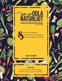bokomslag Lätt att odla naturligt : hur du lyckas med ekologisk odling
