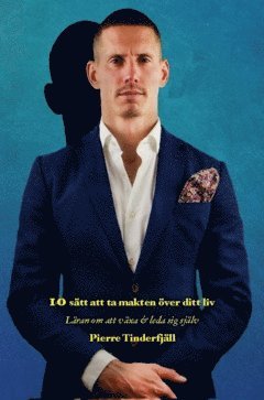 Pierre Tinderfjäll - 10 sätt att ta makten över ditt lliv, Häftad