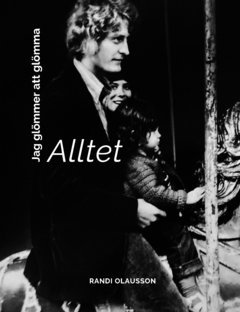 Randi Olausson - Jag glömmer att glömma : Alltet, Häftad