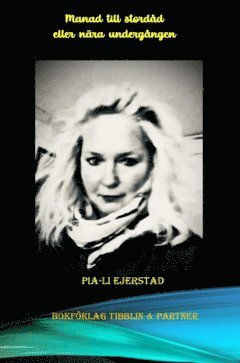 Pia-Li Ejerstad - Manad till stordåd : eller nära undergång, Inbunden