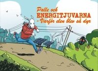 bokomslag Palle och Energitjuvarna : varför elen blev så dyr