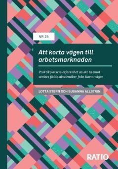 Att korta vägen till arbetsmarknaden : praktikplatsers erfarenhet av att ta emot utrikes födda akademiker från Korta vägen 1