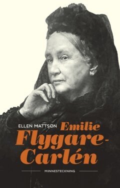 Ellen Mattson - Emilie Flygare Carlén : Minnesteckning, Häftad