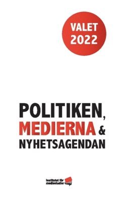 Valet 2022 : politiken, medierna och nyhetsagendan 1