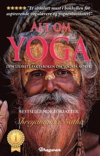 bokomslag Alt om yoga : den største faktaboken om yoga på norsk! : les alt om yoga, kundalini, meditasjon, yoga-filosofi, chakraen og mye mer