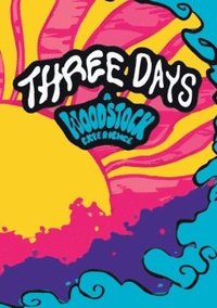 bokomslag Three days : a Woodstock experience