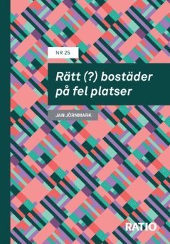 bokomslag Rätt (?) bostäder på fel platser