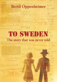 bokomslag To Sweden : The story that was never told