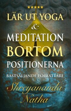 Shreyananda Natha - Lär ut yoga & meditation bortom positionerna, Häftad