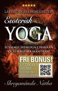 bokomslag Esoterisk yoga - lär dig yogans hemligheter (ljudboken ingår!) : sexmagi, hemliga chakran och magiska mantran!