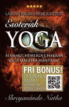 Esoterisk yoga - lär dig yogans hemligheter (ljudboken ingår!) : sexmagi, hemliga chakran och magiska mantran! 1