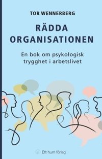 bokomslag Rädda organisationen : en bok om psykologisk trygghet i arbetslivet