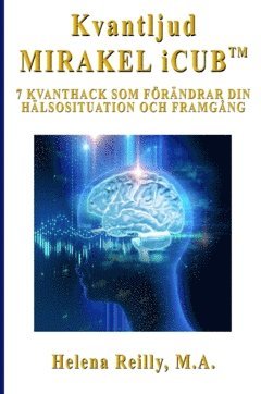 Kvantljud Mirakel iCUB : 7 kvanthack som förändrar din hälsosituation och framgång 1