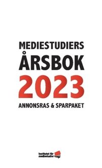 bokomslag Mediestudiers årsbok 2023 : annonsras och sparpaket