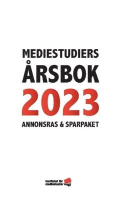 Mediestudiers årsbok 2023 : annonsras och sparpaket 1