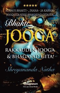 bokomslag Bhakti-Jooga : rakkauden joogaa & Bhagavad Gita!