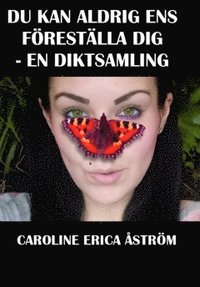 bokomslag Du kan aldrig ens föreställa dig : en diktsamling
