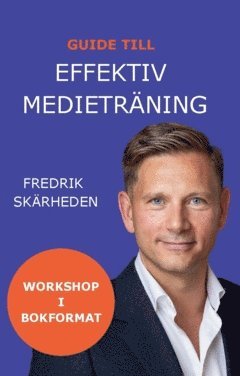Guide till effektiv medieträning : workshop i bokformat 1