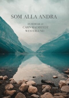 Carin Malmstedt Westerlund, Pia Hintze - Som alla andra : en memoar, Häftad