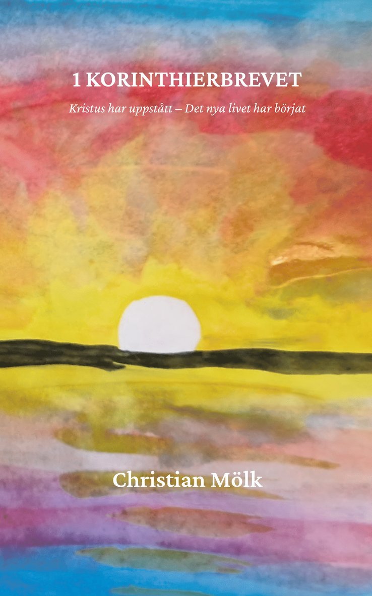Christian Mölk - 1 Korinthierbrevet : Kristus har uppstått - Det nya livet har börjat, Häftad