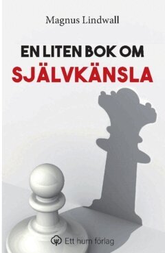 Magnus Lindwall - En liten bok om självkänsla, Häftad