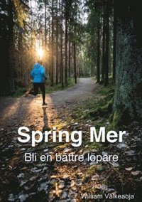 bokomslag Spring mer : bli en bättre löpare
