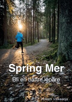 William Valkeaoja - Spring mer : bli en bättre löpare, Häftad